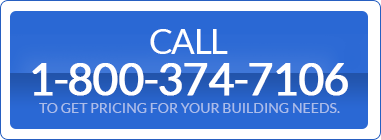 Call toget pricing for your Building Needs