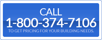 Call toget pricing for your Building Needs